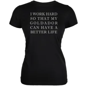 I Work Hard for My Goldador Black Juniors Soft T-Shirt