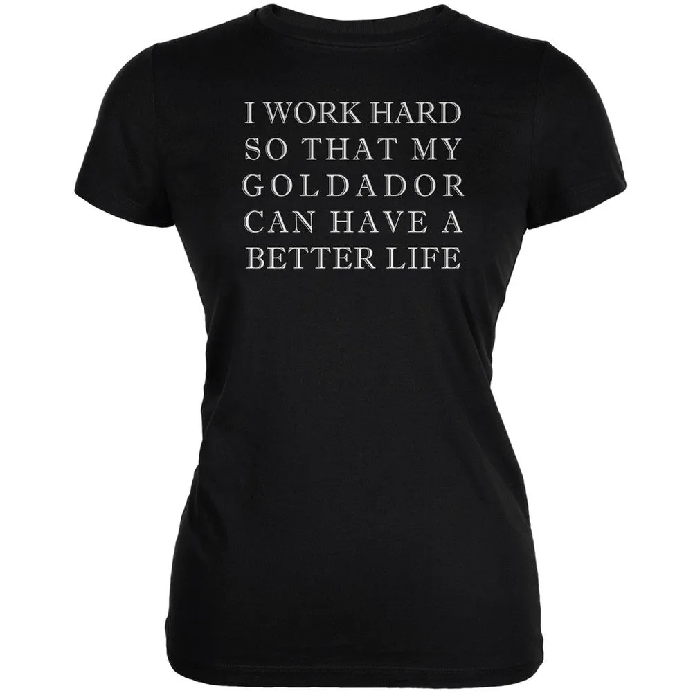 I Work Hard for My Goldador Black Juniors Soft T-Shirt