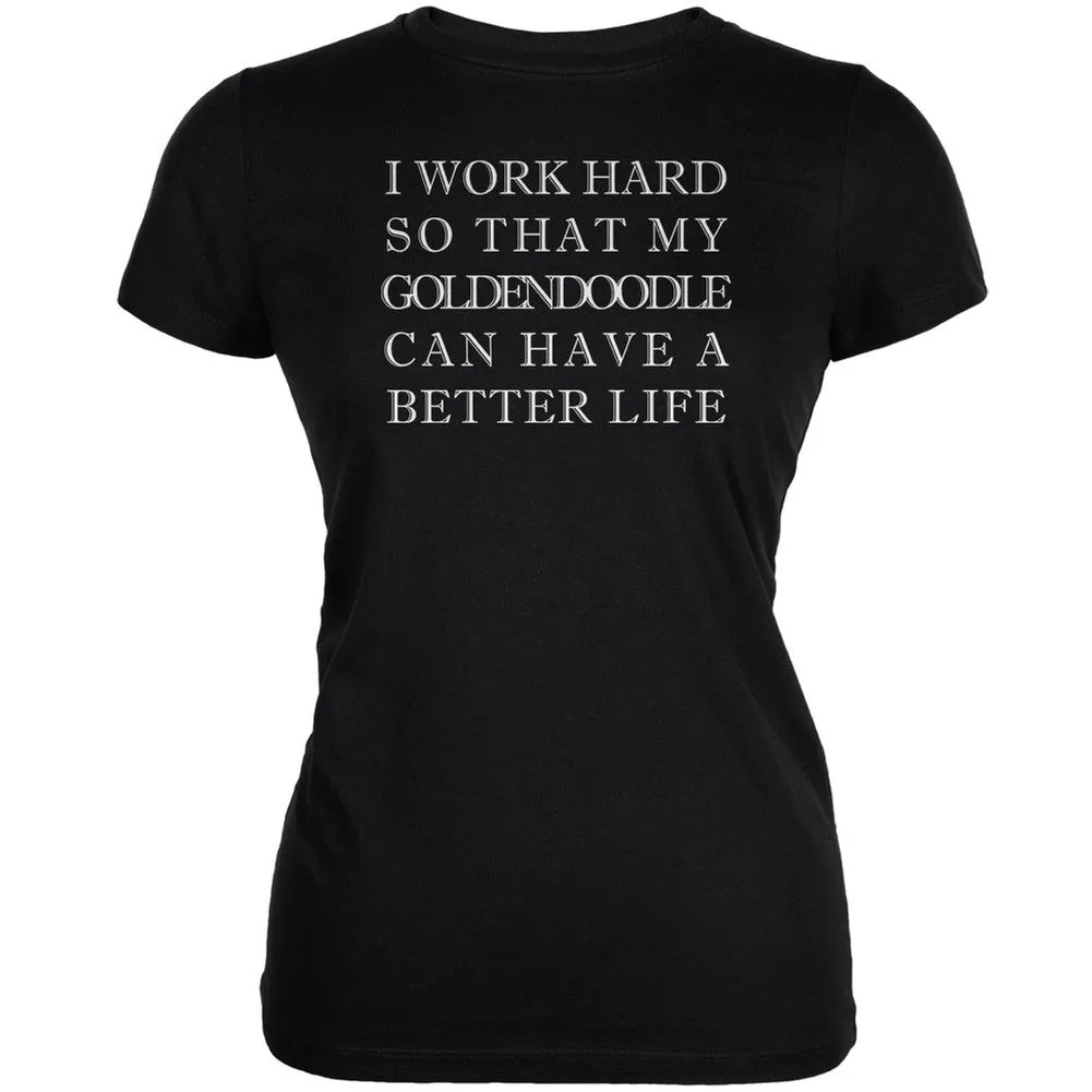 I Work Hard for My Goldendoodle Black Juniors Soft T-Shirt