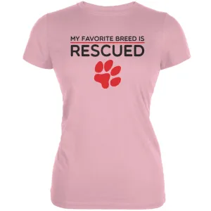 My Favorite Breed Is Rescued Pink Juniors Soft T-Shirt